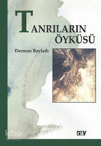 Tanrıların Öyküsü Derman Bayladı