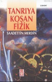 Tanrıya Koşan Fizik Saadettin Merdin