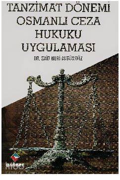 Tanzimat Dönemi Osmanlı Ceza Hukuku Uygulaması Said Nuri Akgündüz