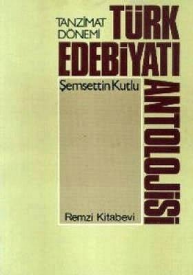 Tanzimat Dönemi Türk Edebiyatı Antolojisi Şemsettin Kutlu