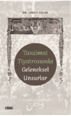 Tanzimat Tiyatrosunda Geleneksel Unsurlar Caner Solak