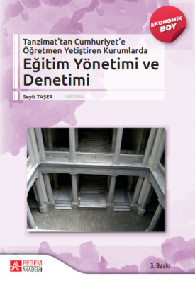 Tanzimattan Cumhuriyete Öğretmen Yetiştiren Kurumlarda Eğitim Yönetimi