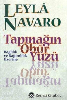 Tapınağın Öbür Yüzü; Bağlılık ve Bağımlılık Üzerine Leylâ Navaro