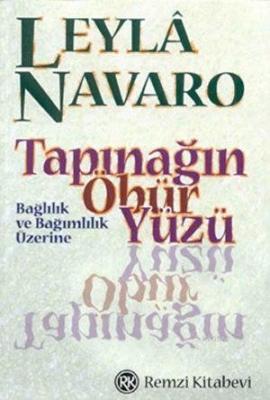 Tapınağın Öbür Yüzü; Bağlılık ve Bağımlılık Üzerine Leylâ Navaro