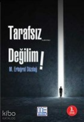 Tarafsız Değilim M. Ertuğrul Düzdağ