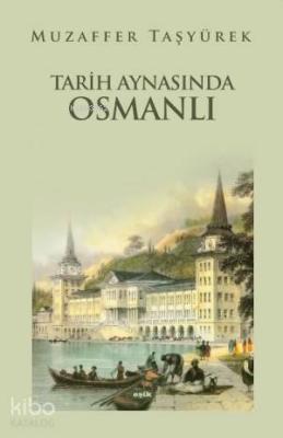 Tarih Aynasında Osmanlı Muzaffer Taşyürek