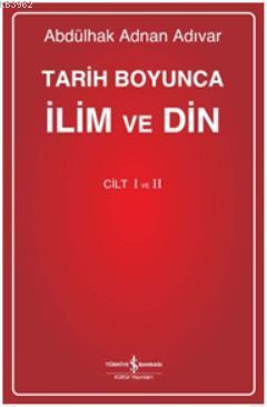 Tarih Boyunca İlim ve Din I-II (Ciltli) Abdülhak Adnan Adıvar