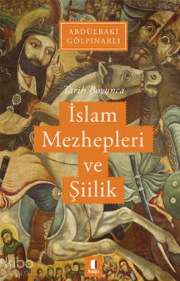 Tarih Boyunca İslam Mezhepleri ve Şiilik Abdülbaki Gölpınarlı