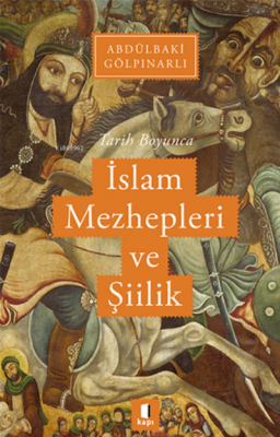 Tarih Boyunca İslam Mezhepleri ve Şiilik Abdülbaki Gölpınarlı