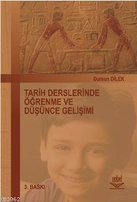 Tarih Derslerinde Öğrenme ve Düşünce Gelişimi Dursun Dilek