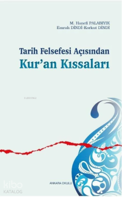 Tarih Felsefesi Açısından Kur’an Kıssaları Emrah Dindi