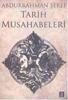 Tarih Musahabeleri Abdurrahman Şeref