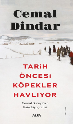 Tarih Öncesi Köpekler Havlıyor;Cemal Süreya’nın Psikobiyografisi Cemal