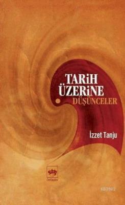 Tarih Üzerine Düşünceler İzzet Tanju