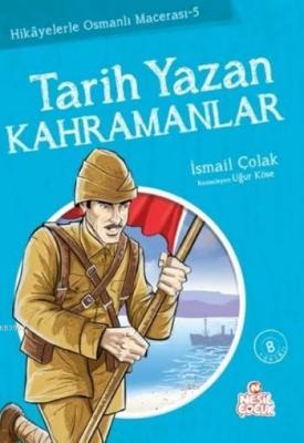 Tarih Yazan Kahramanlar İsmail Çolak