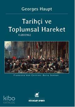 Tarihçi ve Toplumsal Hareket Georges Haupt