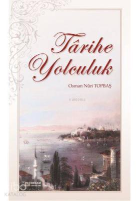 Tarihe Yolculuk Osman Nuri Topbaş