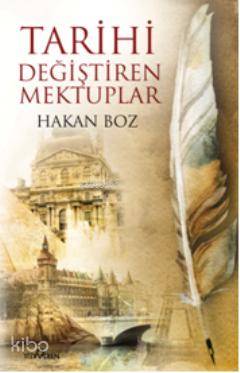 Tarihi Değiştiren Mektuplar Hakan Boz