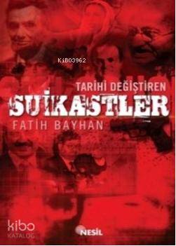 Tarihi Değiştiren Suikastler Fatih Bayhan