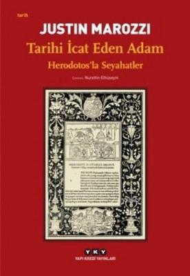 Tarihi İcat Eden Adam; Herodotos'la Seyahatler Justin Marozzi