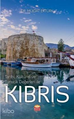 Tarihi, Kültürel ve Turistik Değerleri ile Kıbrıs Müjdat Ertürk