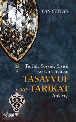 Tarihi, Sosyal, Siyasi ve Dini Açıdan Tasavvuf ve Tarikat Anlayışı Can