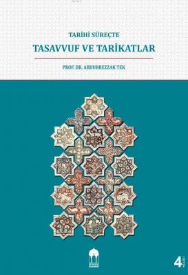 Tarihi Süreçte Tasavvuf Ve Tarikatlar Abdurrezzak Tek