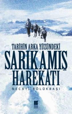 Tarihin Arka Yüzündeki Sarıkamış Harekatı Necati Bölükbaşı