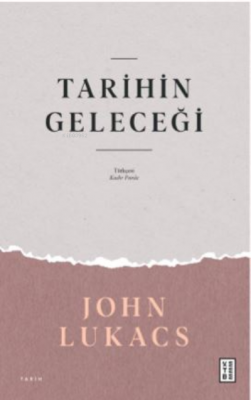 Tarihin Geleceği John Lukacs