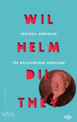 Tarihsel Dünyanın Tin Bilimlerinde Kurulumu Wilhelm Dilthey