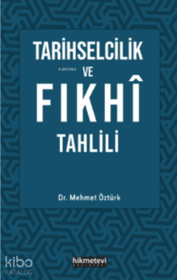 Tarihselcilik ve Fıkhı Tahlili Mehmet Öztürk