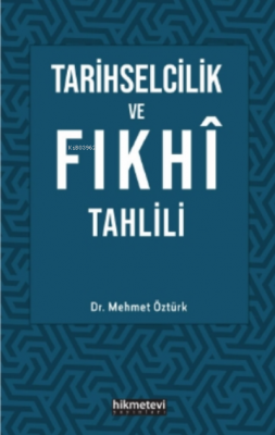 Tarihselcilik ve Fıkhı Tahlili Mehmet Öztürk