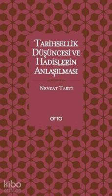 Tarihsellik Düşüncesi ve Hadislerin Anlaşılması Nevzat Tartı