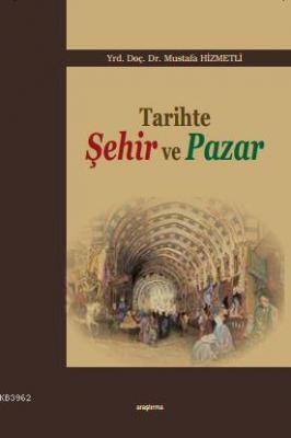 Tarihte Şehir ve Pazar Mustafa Hizmetli