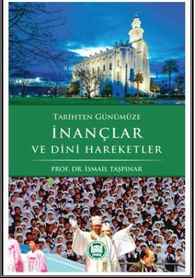 Tarihten Günümüze İnançlar ve Dini Haraketler İsmail Taşpınar