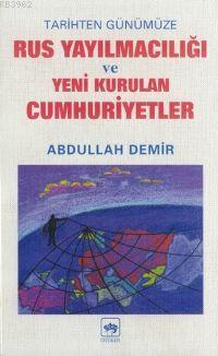 Tarihten Günümüze Rus Yayılmacılığı ve Yeni Kurulan Cumhuriyetler Abdu