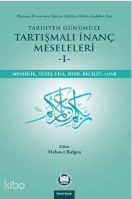 Tarihten Günümüze Tartışmalı İnanç Meseleleri Mehmet Bulğen