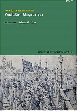 Tarık Zafer Tunaya Anısına Yadigâr-ı Meşrutiyet Mehmet Ö. Alkan