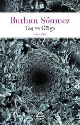 Taş ve Gölge Burhan Sönmez