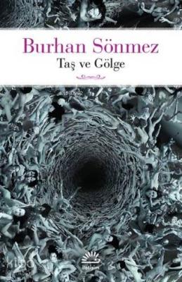 Taş ve Gölge Burhan Sönmez