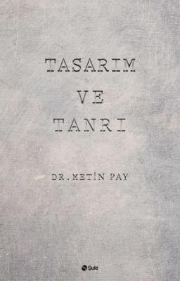 Tasarım ve Tanrı Metin Pay