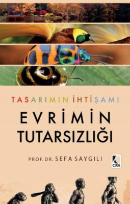 Tasarımın İhtişamı Evrimin Tutarsızlığı Sefa Saygılı