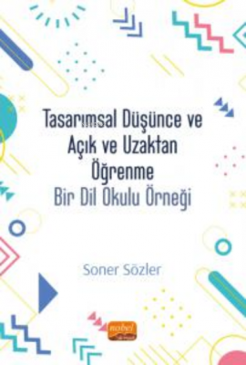 Tasarımsal Düşünce ve Açık ve Uzaktan Öğrenme: Bir Dil Okulu Modeli So