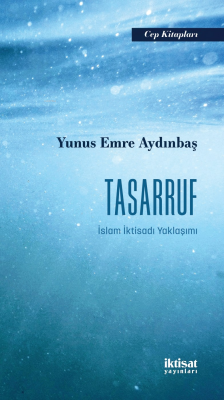 Tasarruf;İslam İktisadı Yaklaşımı Yunus Emre Aydınbaş