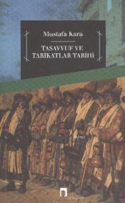 Tasavvuf ve Tarikatlar Tarihi Mustafa Kara