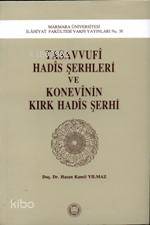 Tasavvufi Hadis Şerhleri ve Konevinin Kırk Hadis Şerhi Prof.Dr. Hasan 