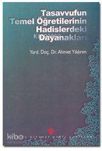 Tasavvufun Temel Öğretilerinin Hadislerdeki Dayanakları Ahmet Yıldırım