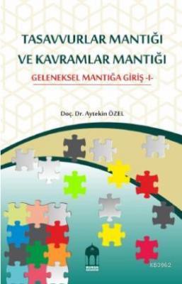 Tasavvurlar Mantığı ve Kavramlar Mantığı Aytekin Özel