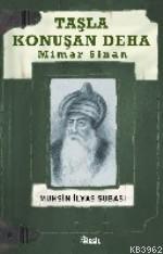 Taşla Konuşan Deha: Mimar Sinan Muhsin İlyas Subaşı