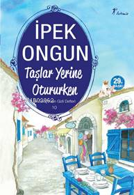 Taşlar Yerine Otururken İpek Ongun